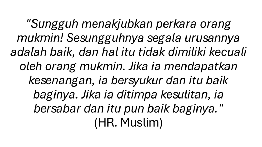 Sungguh menakjubkan perkara orang mukmin! Sesungguhnya