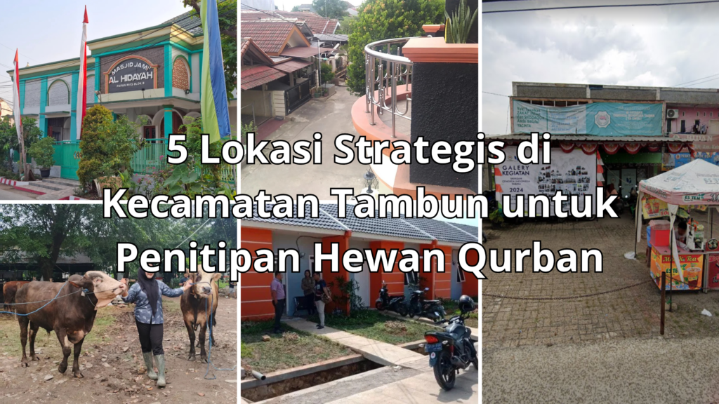 5 Lokasi Strategis di Kecamatan Tambun untuk Penitipan Hewan Qurban