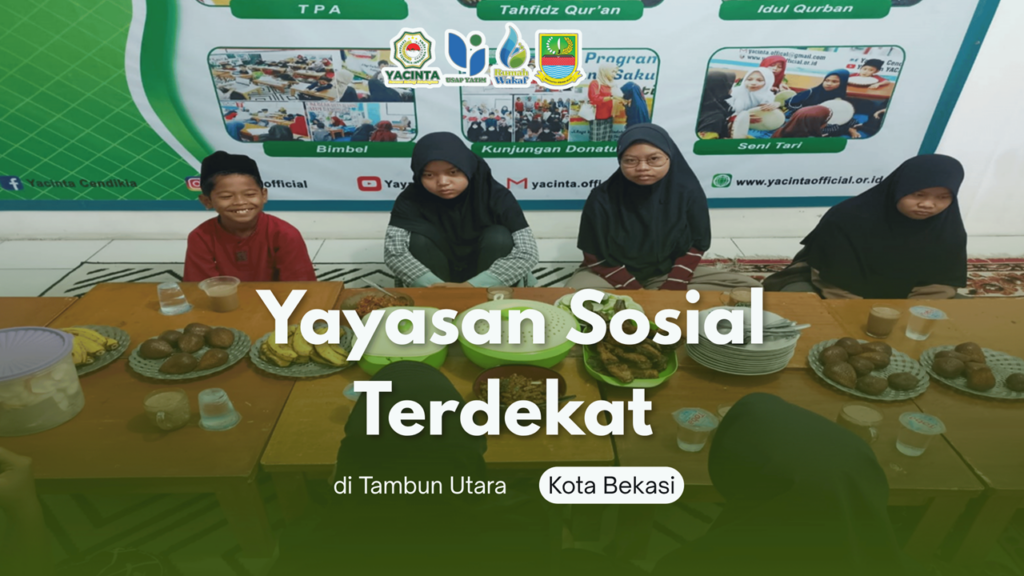 Yayasan Sosial Terdekat di Tambun Utara Bekasi - YACINTA