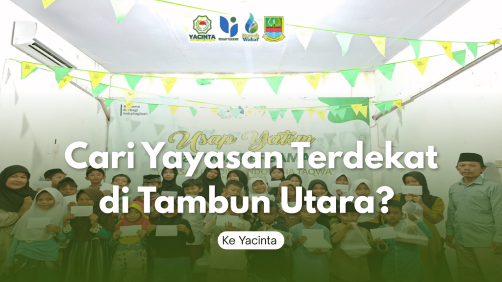 Cari Yayasan Terdekat di Tambun Utara? Ke Yacinta