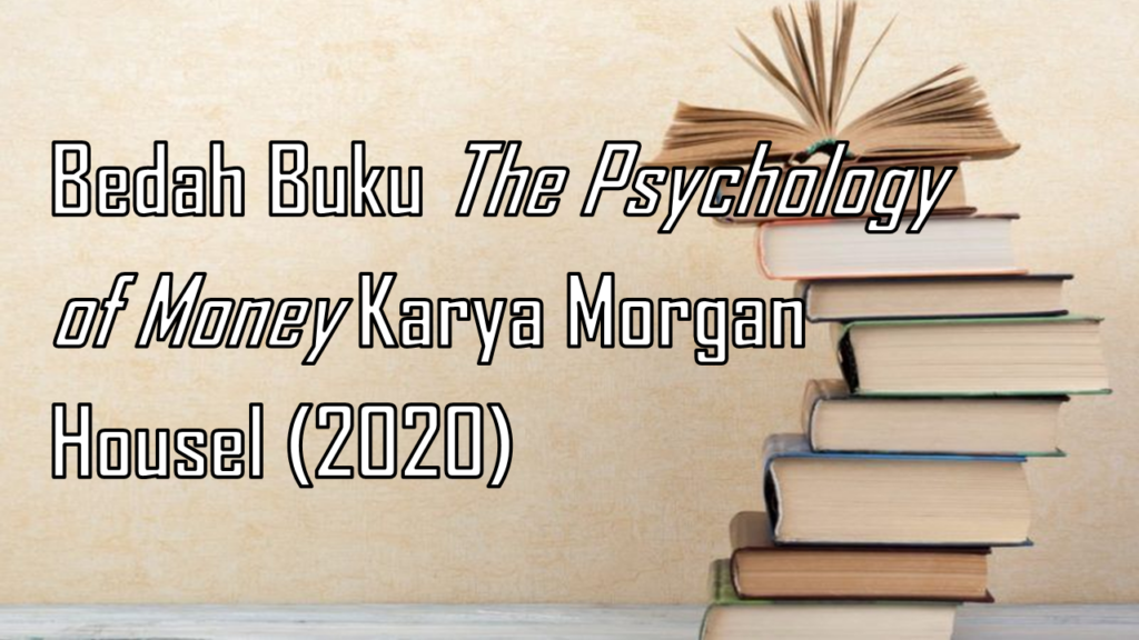 Bukan Soal Angka: Bedah Buku Psychology of Money Housel