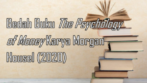 Bukan Soal Angka: Bedah Buku Psychology of Money Housel