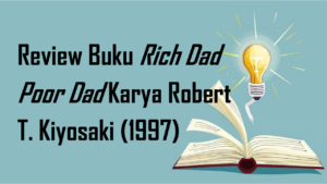 Ubah Pandang Keuangan: Review Rich Dad Poor Dad Kiyosaki
