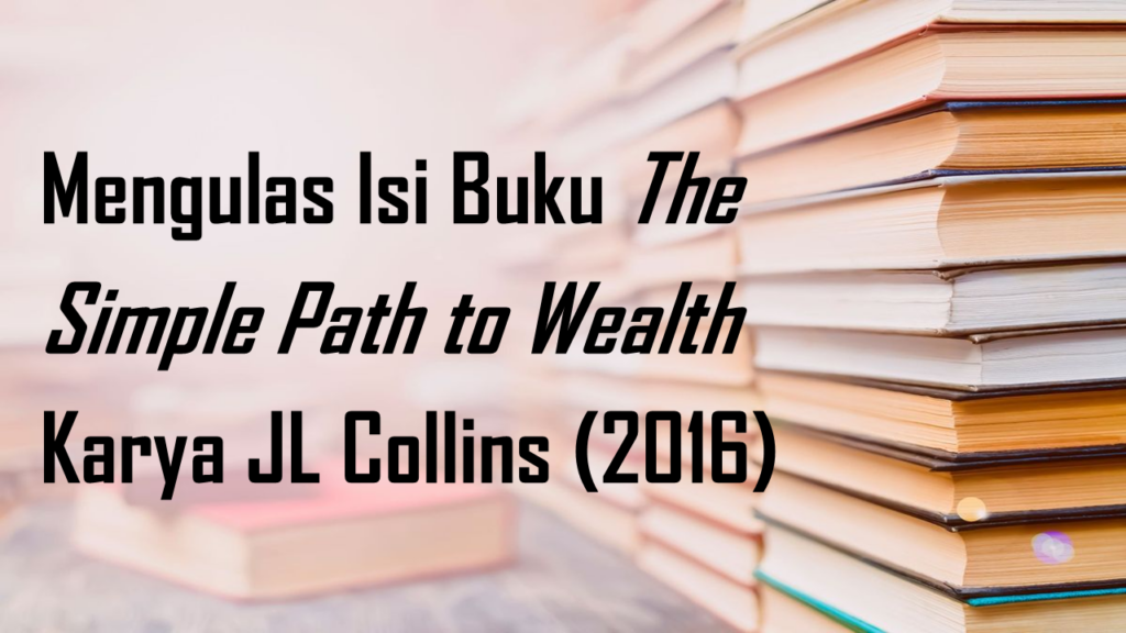 Peta Kebebasan Finansial: Review The Simple Path to Wealth
