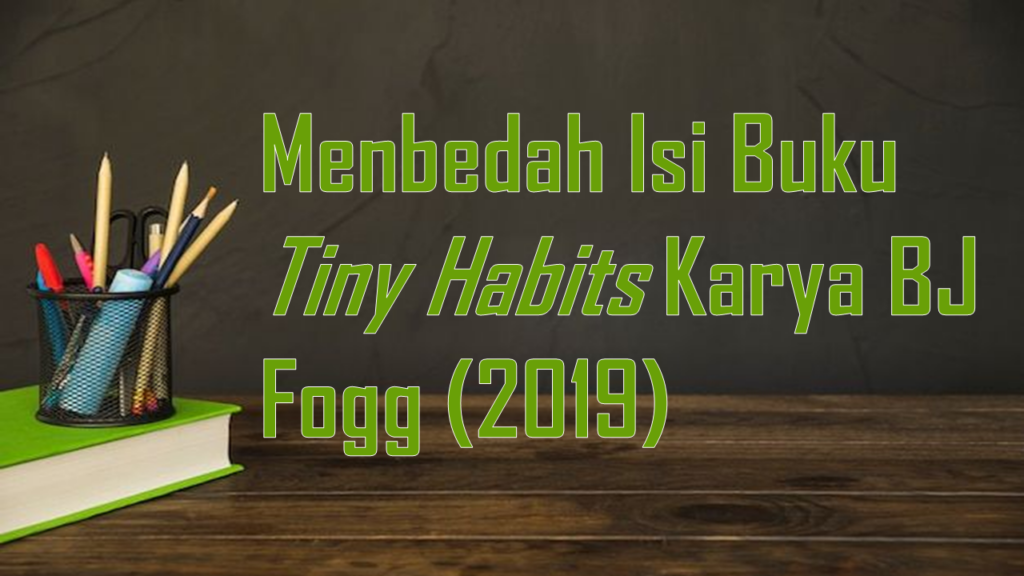 Sistem vs Target: Membedah Buku Tiny Habits BJ Fogg