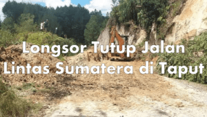 Longsor Tutup Jalan Lintas Sumatera di Taput