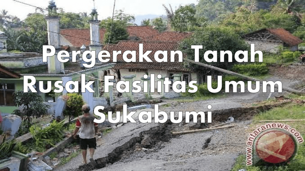 Pergerakan Tanah Rusak Fasilitas Umum Sukabumi