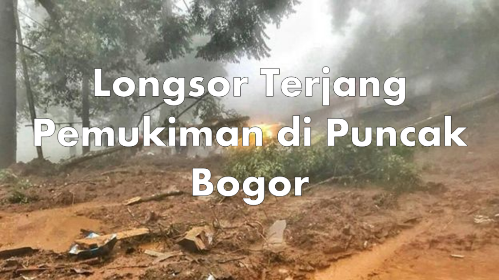 Longsor Terjang Pemukiman di Puncak Bogor