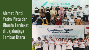 Panti Yatim & Dhuafa Terdekat di Jejalenjaya Tambun Utara